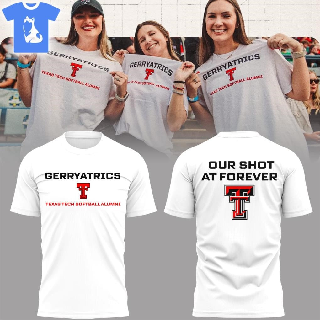 Texas Tech Gerryatrics Our Shot At Forever Shirt