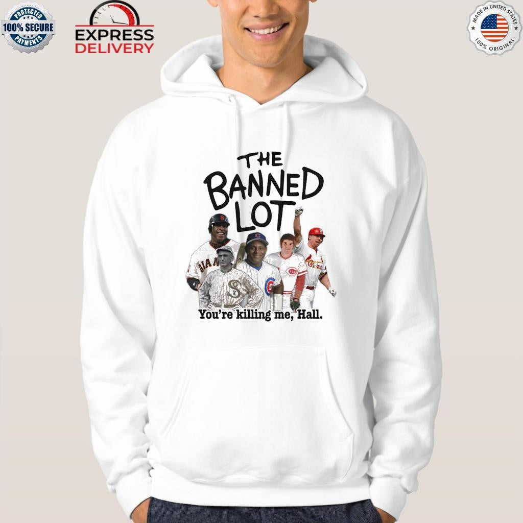 The Banned Lot You’re Killing Me Hall Shirt
