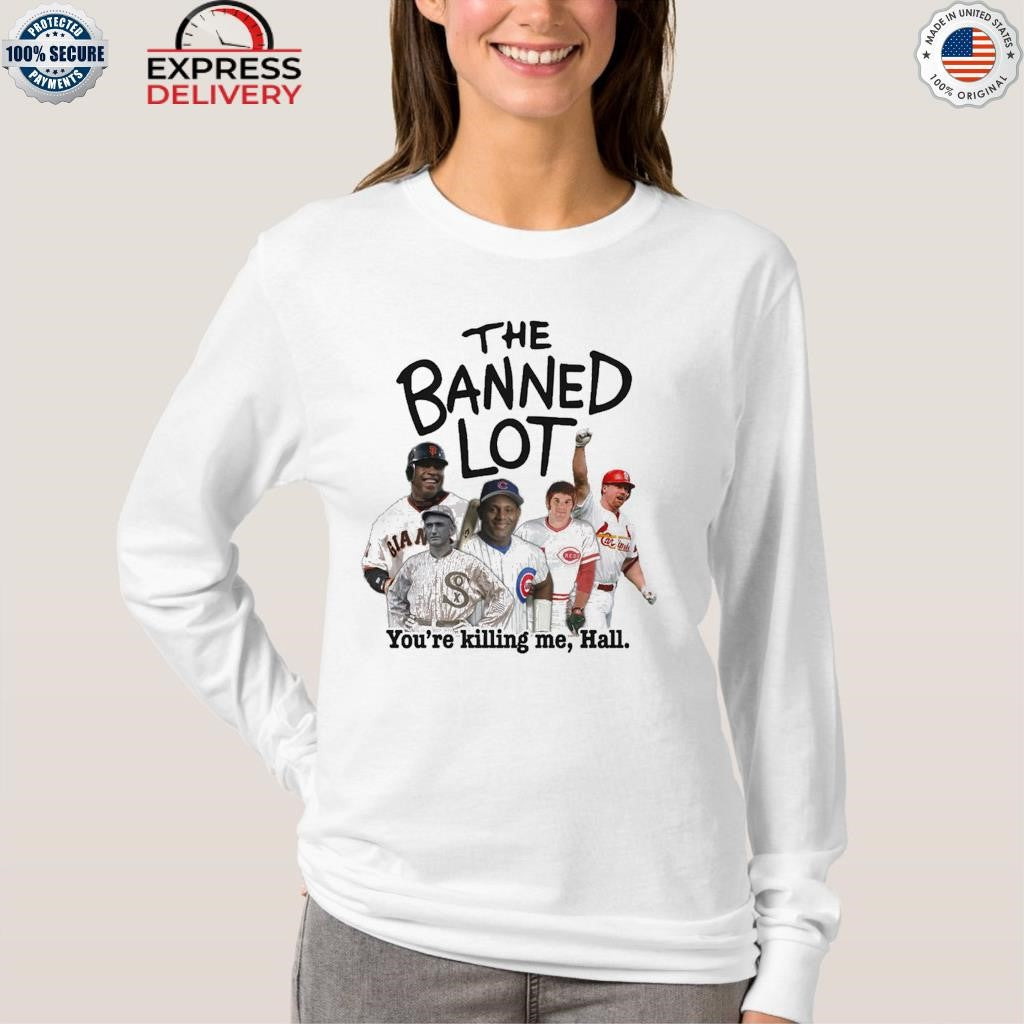The Banned Lot You’re Killing Me Hall Shirt
