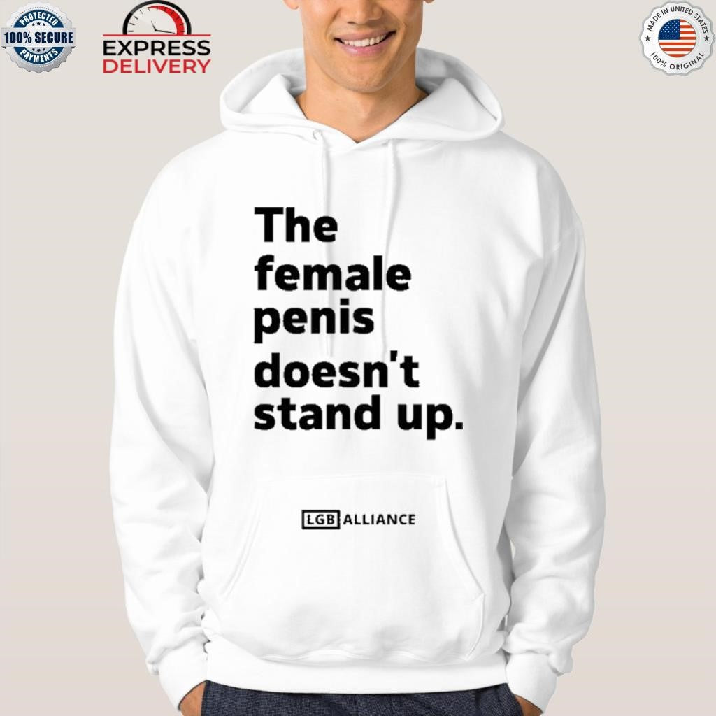 The Female Penis Doesn’t Stand Up Shirt