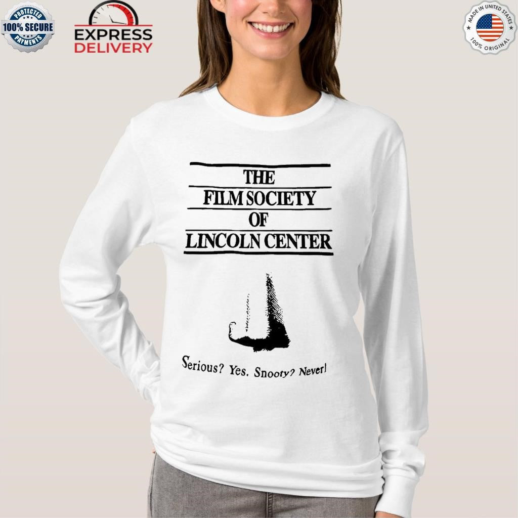 The Film Society Of Lincoln Center Serious Yes Snooty Never Shirt