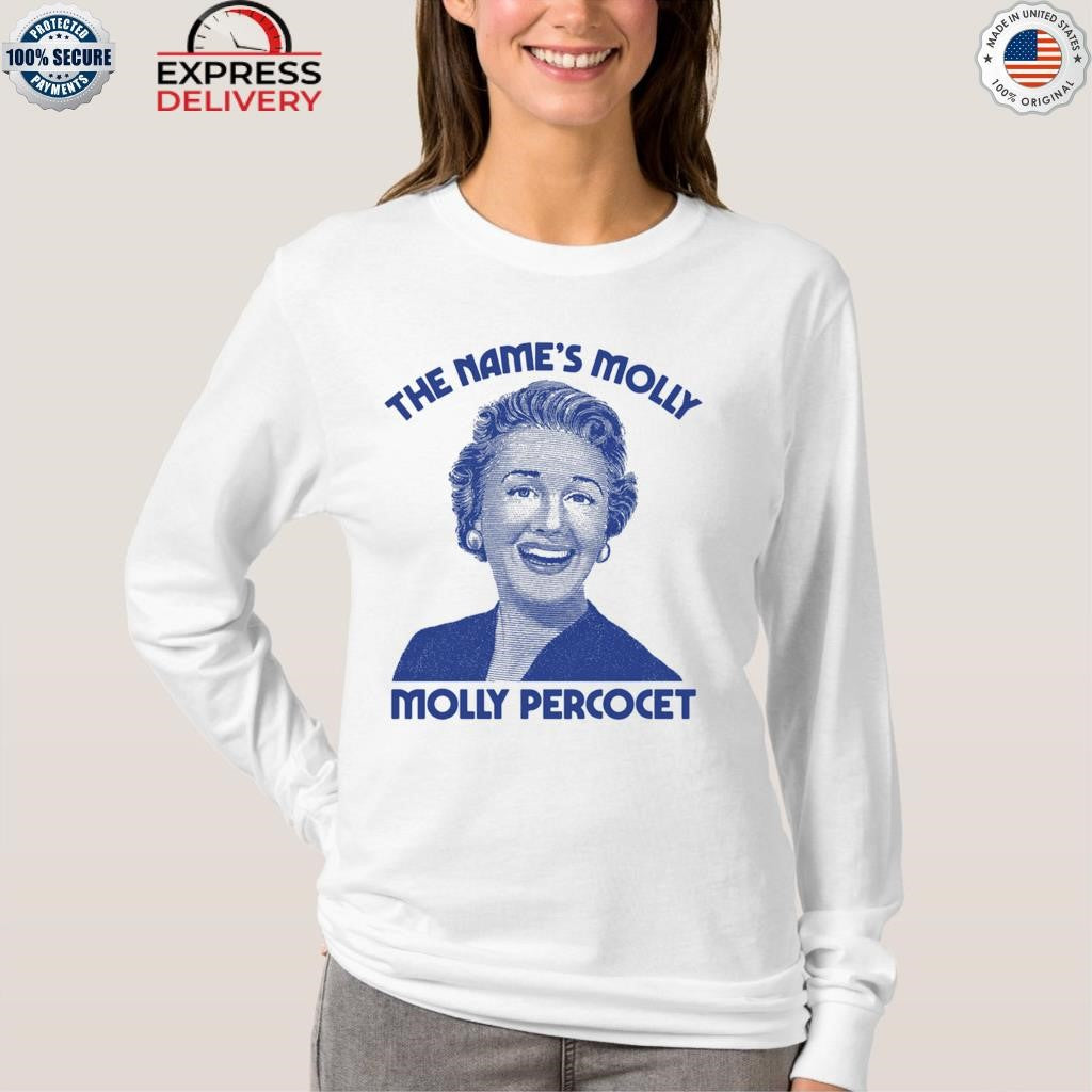 The Name’s Molly… Molly Percocet Shirt