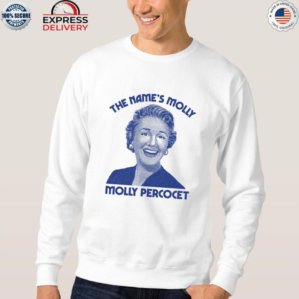 The Name’s Molly… Molly Percocet Shirt