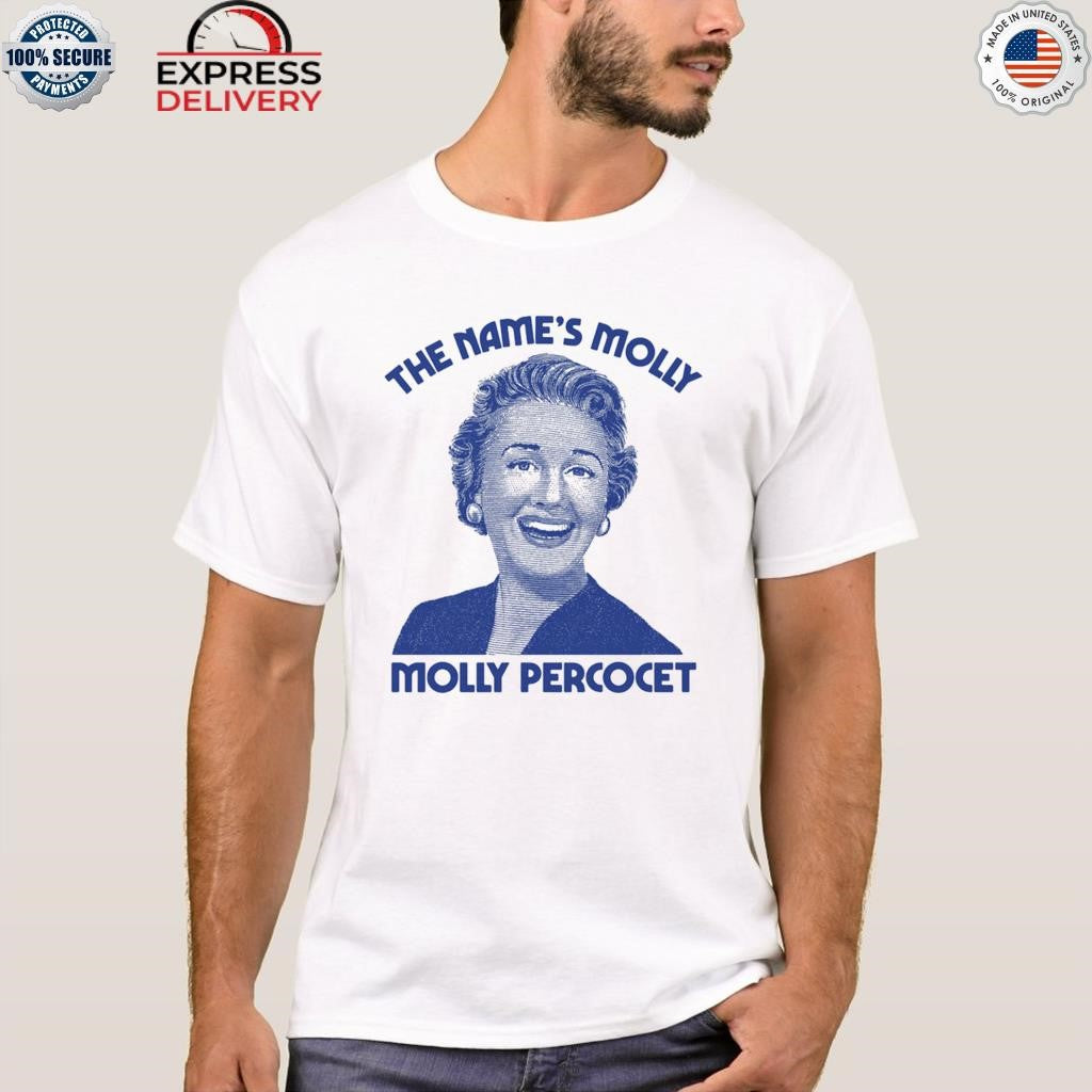The Name’s Molly… Molly Percocet Shirt