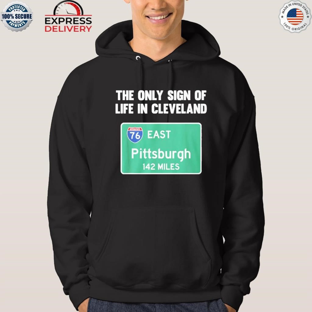 The Only Sign Of Life In Cleveland East Pittsburgh 142 Miles Shirt