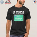 The Only Sign Of Life In Cleveland East Pittsburgh 142 Miles Shirt