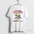 Official The Simpsons If You Think Im A Bitch You Should Meet My Smartass Best T-Shirts, Hoodie, Sweatshirt | InkRitualCo.com