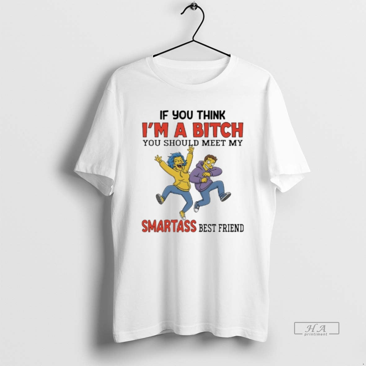 Official The Simpsons If You Think Im A Bitch You Should Meet My Smartass Best T-Shirts, Hoodie, Sweatshirt | InkRitualCo.com