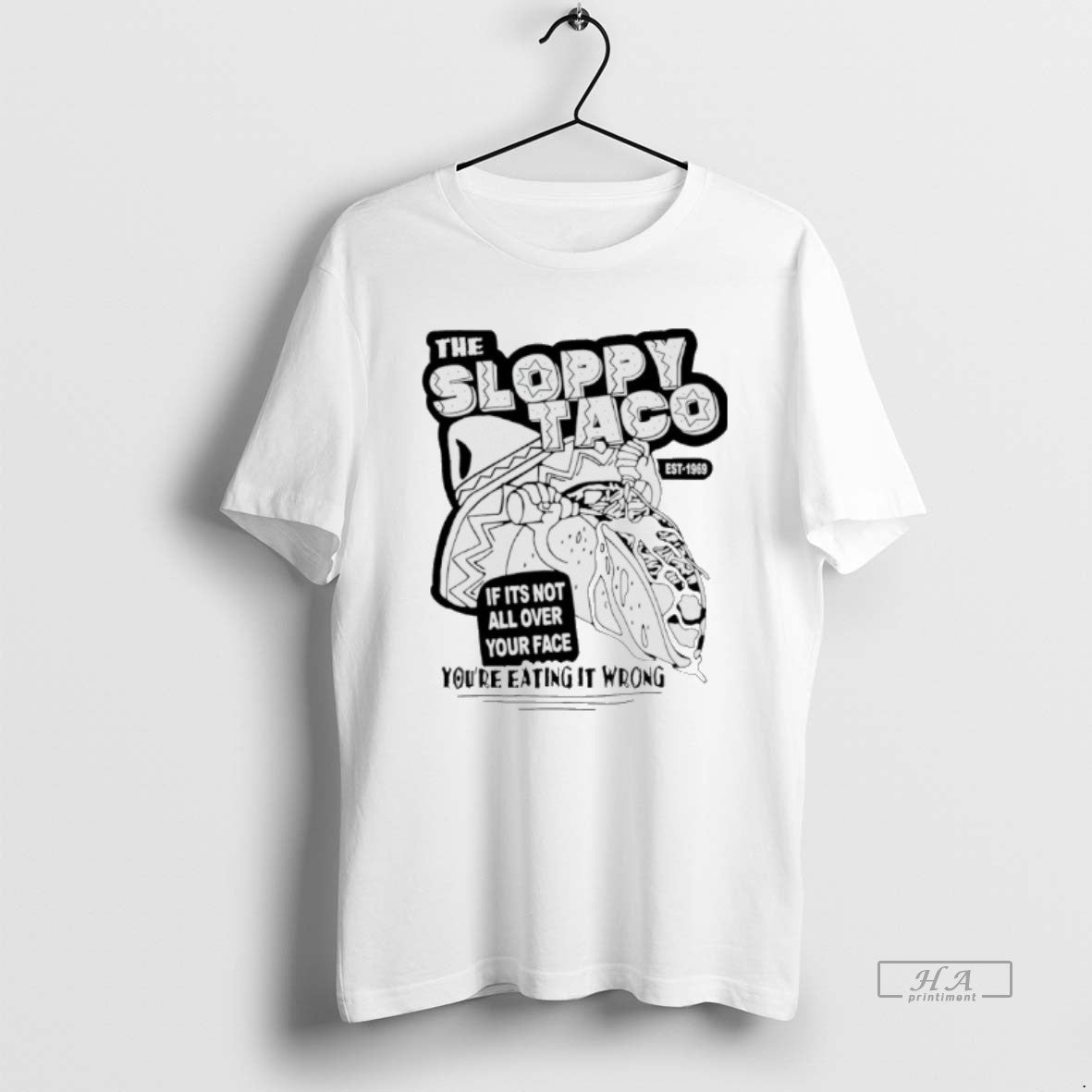 Official The Sloppy Taco If Its Not All Over Your Face Youre Eating It Wrong T-Shirts, Hoodie, Sweatshirt | InkRitualCo.com