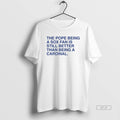 Official The Pope Being A Sox Fan Is Still Better Than Being A Cardinal T-Shirts, Hoodie, Sweatshirt | InkRitualCo.com