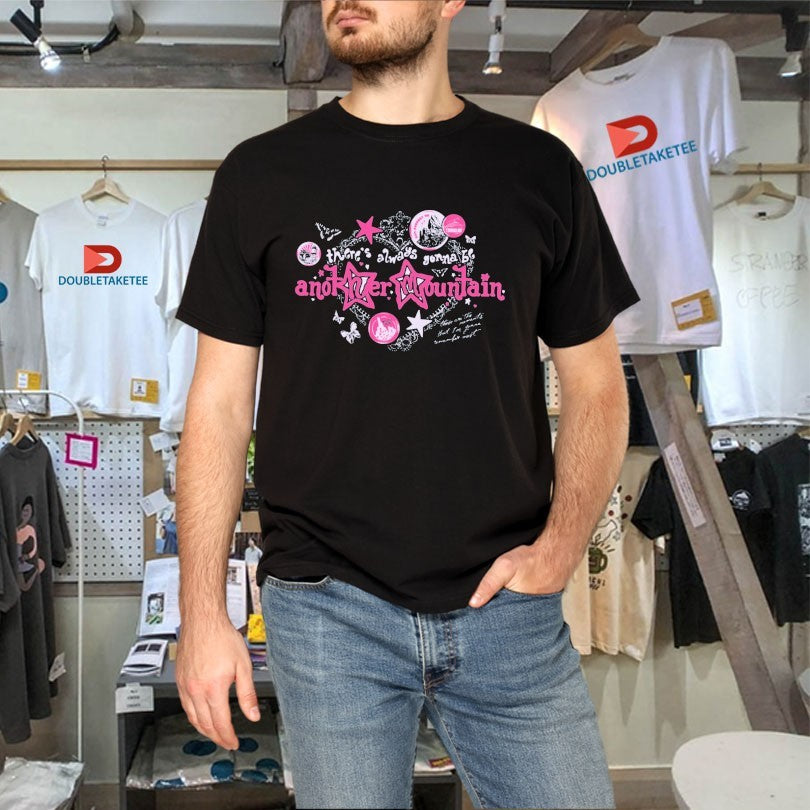 There’s Always Gonna Be Another Mountain Shirts