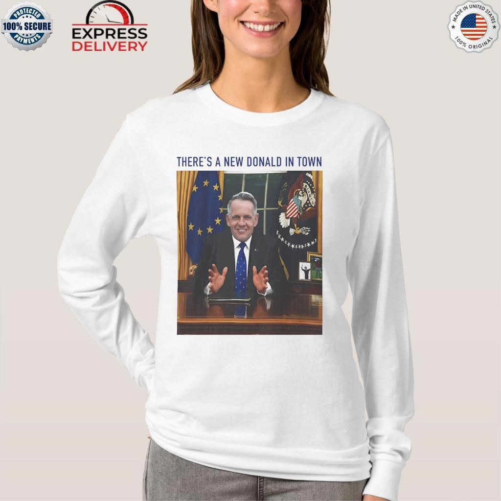 There’s a New Donald in Town Shirt
