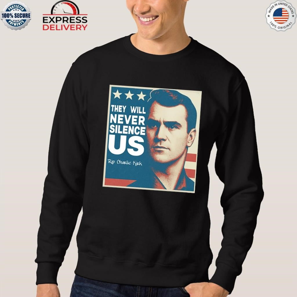 They Will Never Silence Us Rip Charlie Kirk Shirt
