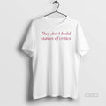 Official They Dont Build Statues Of Critics T-Shirts, Hoodie, Sweatshirt | InkRitualCo.com