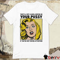 They’ll Put A Data Center In Your Pussy If You Aren’t Paying Attention t-shirt