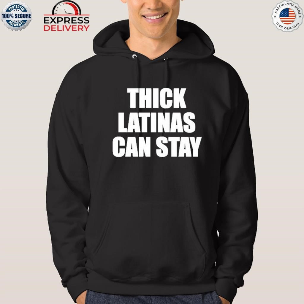 Thick Latinas Can Stay Shirt