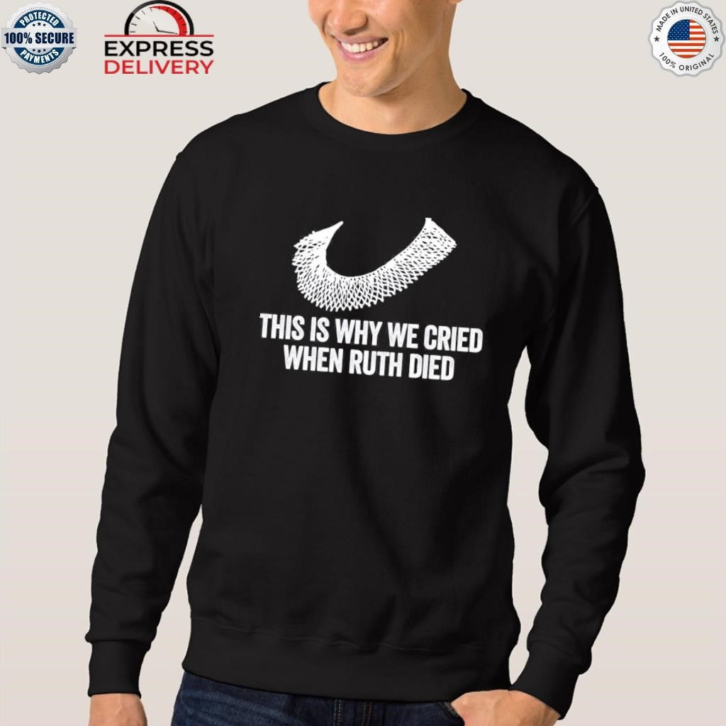 This Is Why We Cried When Ruth Died Shirt