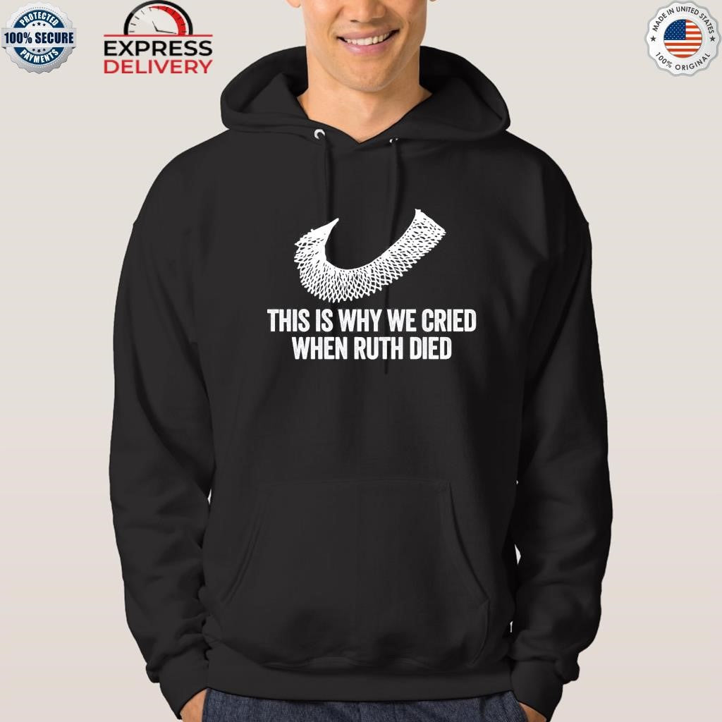 This Is Why We Cried When Ruth Died Shirt
