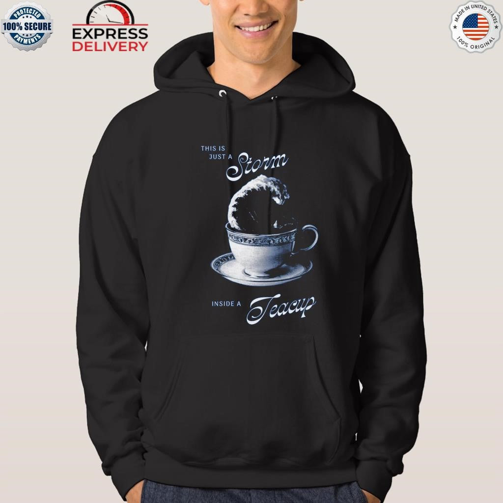 This is Just A Storm Inside A Teacup Shirt