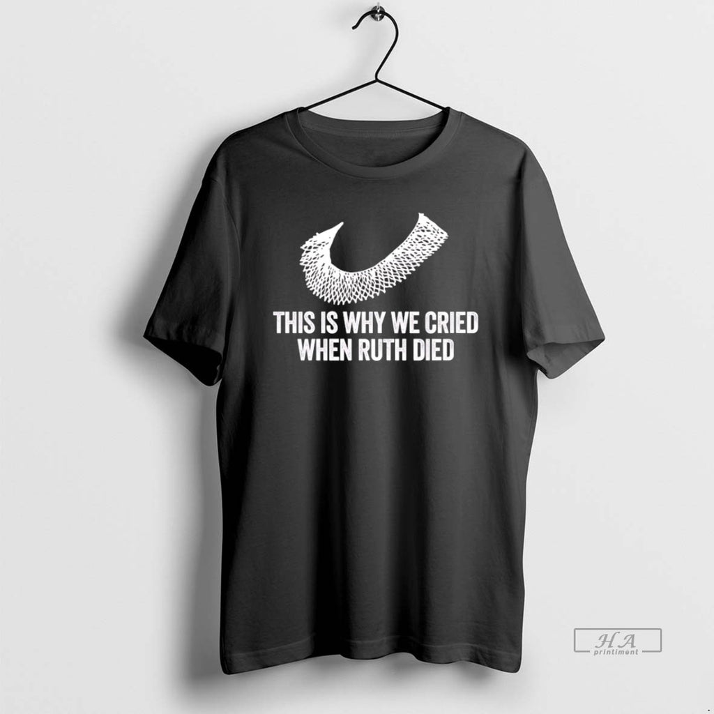 Official This Is Why We Cried When Ruth Died T-Shirts, Hoodie, Sweatshirt | InkRitualCo.com