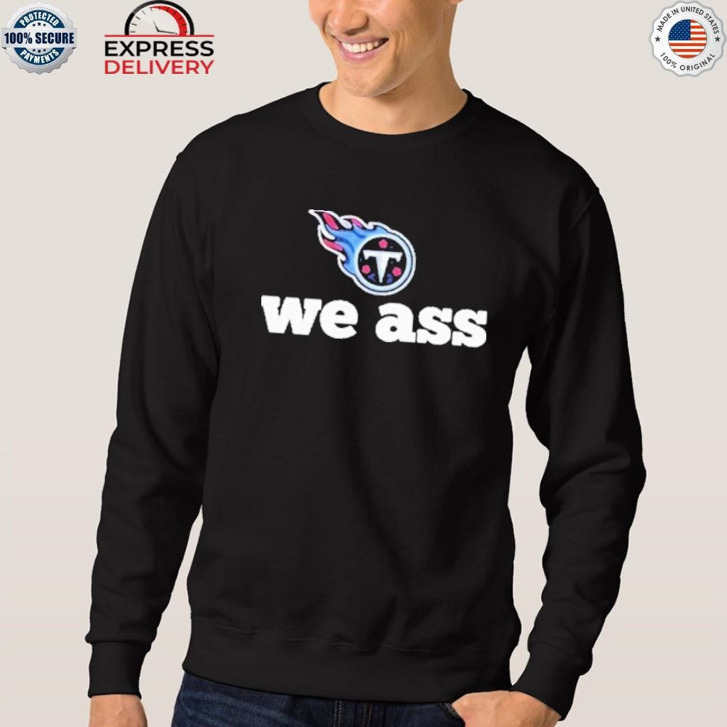 Titans We Ass Shirt