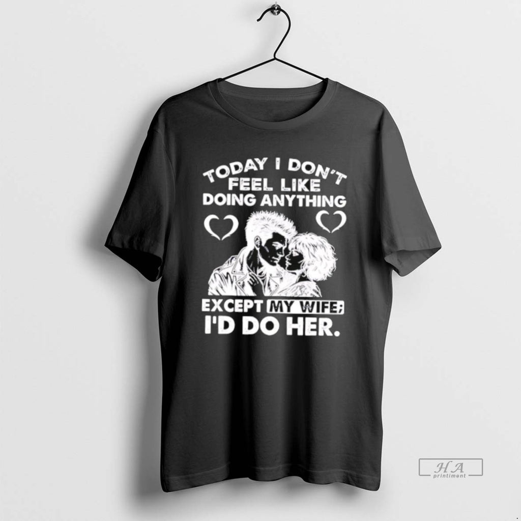 Official Today I Dont Feel Like Doing Anything Except My Wife Id Do Her T-Shirts, Hoodie, Sweatshirt | InkRitualCo.com