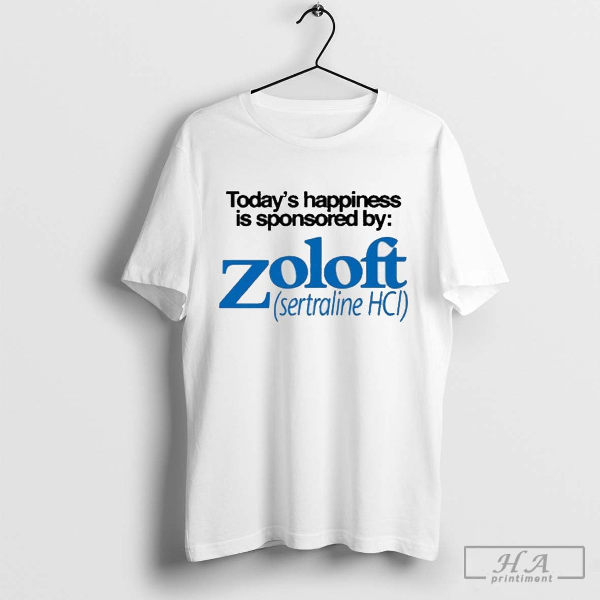 Official Todays Happiness Is Sponsored By Zoloft Sertraline Hcl T-Shirts, Hoodie, Sweatshirt | InkRitualCo.com
