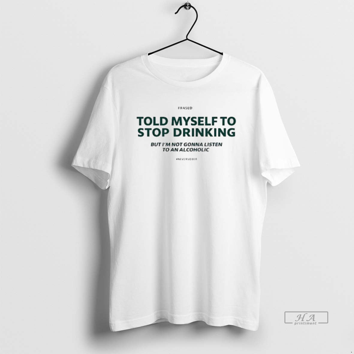 Official Told Myself To Stop Drinking But Im Not Gonna Listen T-Shirts, Hoodie, Sweatshirt | InkRitualCo.com