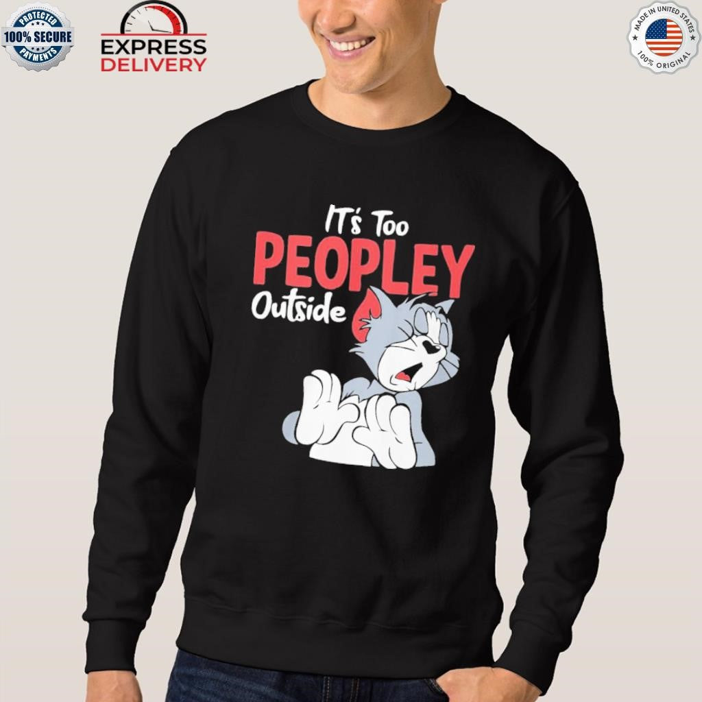 Tom It’s Too Peopley Outside Shirt