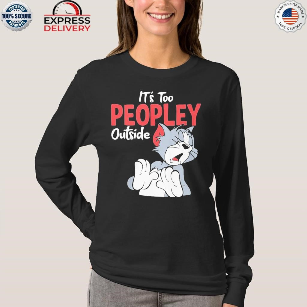 Tom It’s Too Peopley Outside Shirt