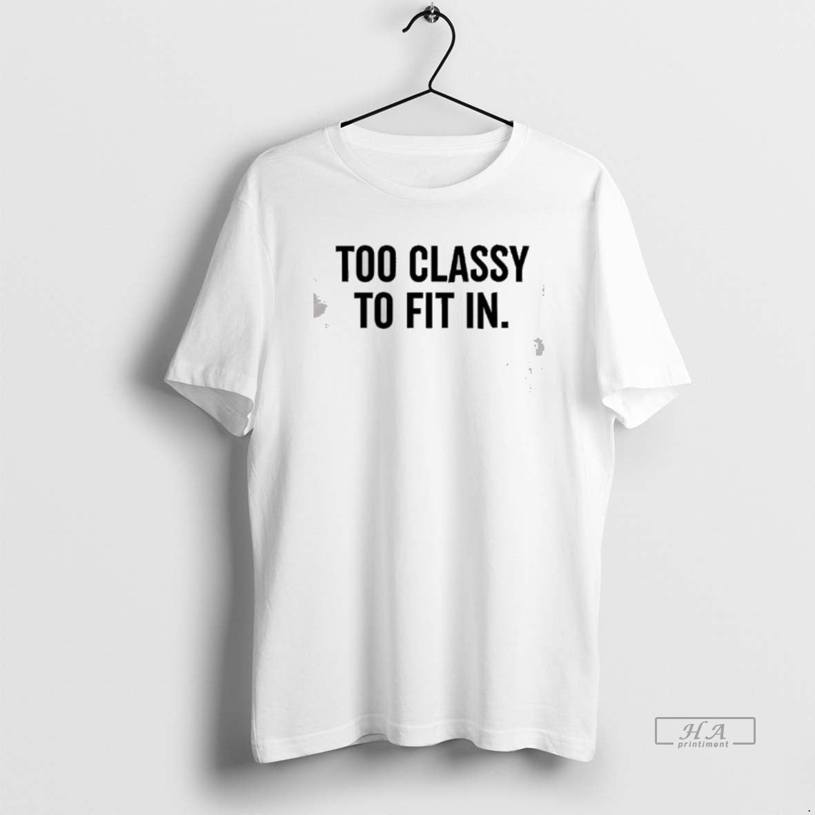 Official Too Classy To Fit In T-Shirts, Hoodie, Sweatshirt | InkRitualCo.com