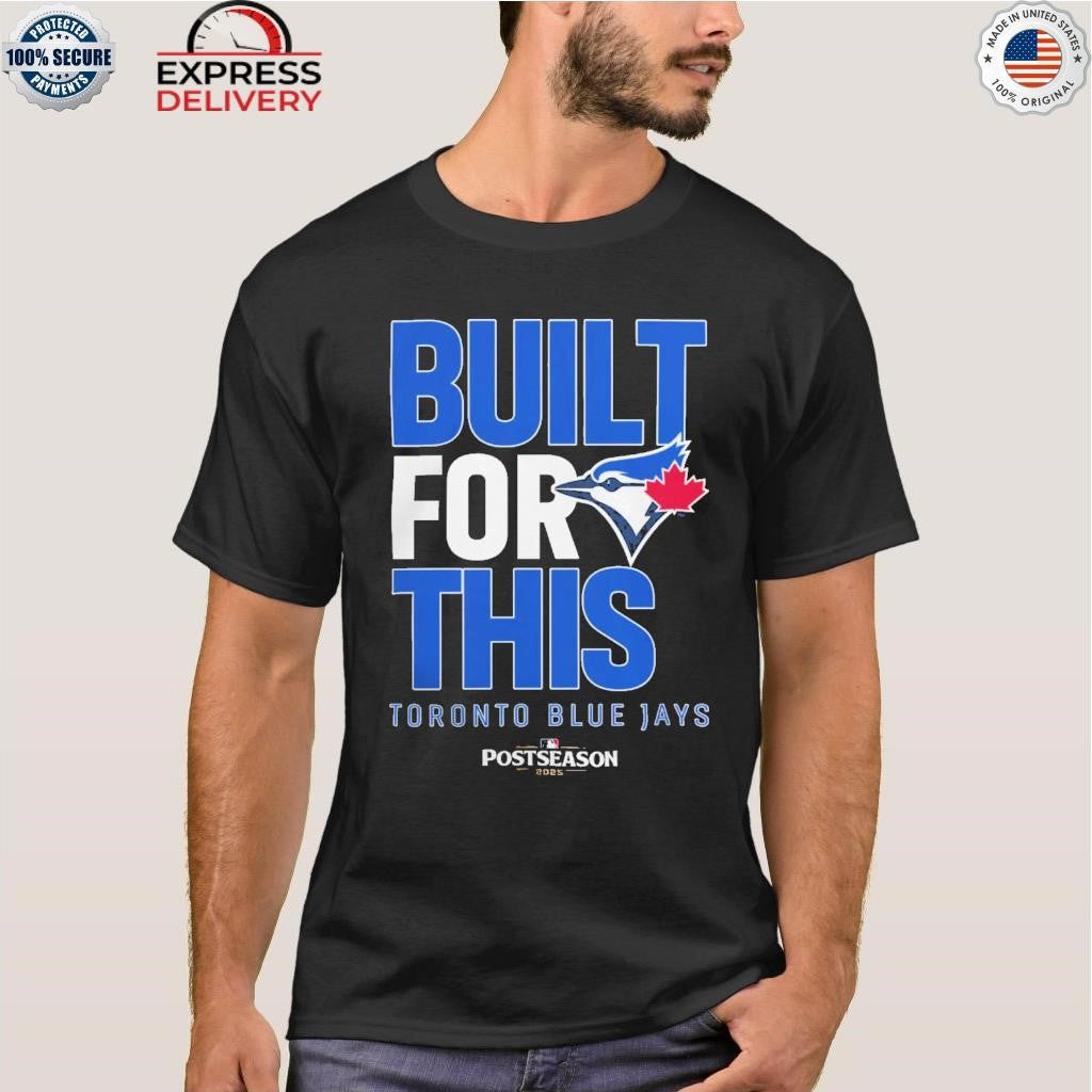 Toronto Blue Jays Built For This October 2025 Postseason Shirt