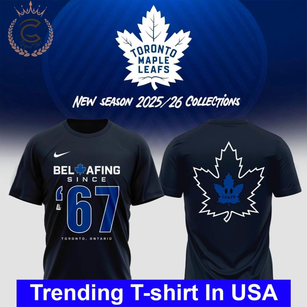 Toronto Maple Leafs Beleafing Since 67 Toronto Ontario Shirt