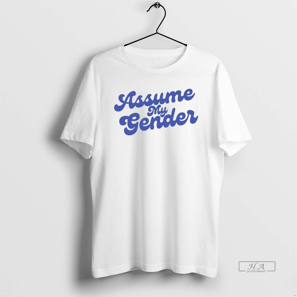 Official Trendy Assume My Gender T-Shirts, Hoodie, Sweatshirt | InkRitualCo.com