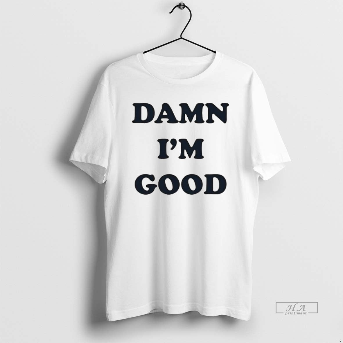 Official Trendy Damn Im Good T-Shirts, Hoodie, Sweatshirt | InkRitualCo.com