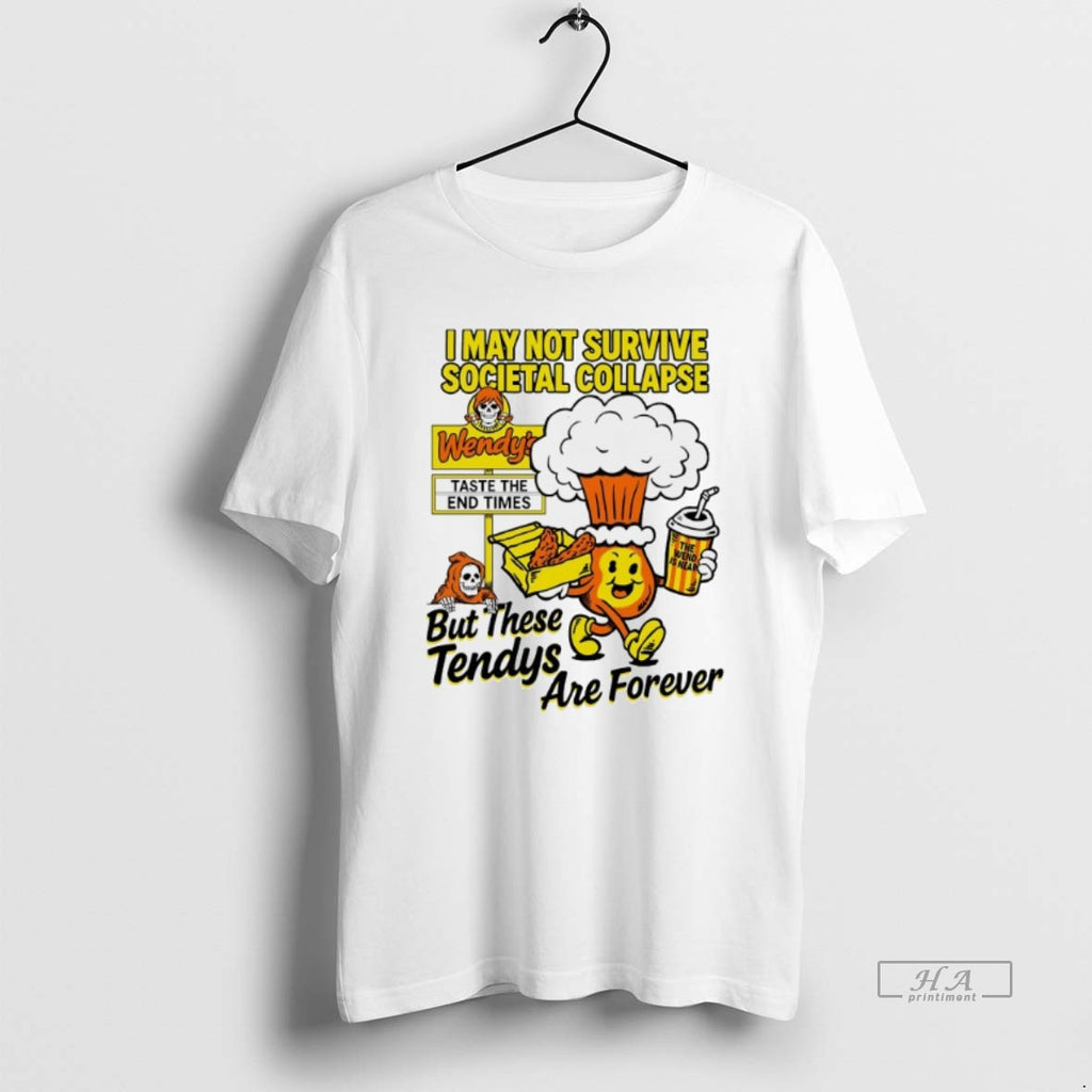 Official Trendy I May Not Survive Societal Collapse But These Tendys Are Forever T-Shirts, Hoodie, Sweatshirt