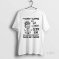Official Trendy Skeleton Im Sorry I Slapped You But You Didnt Seem Like You Would T-Shirts, Hoodie, Sweatshirt