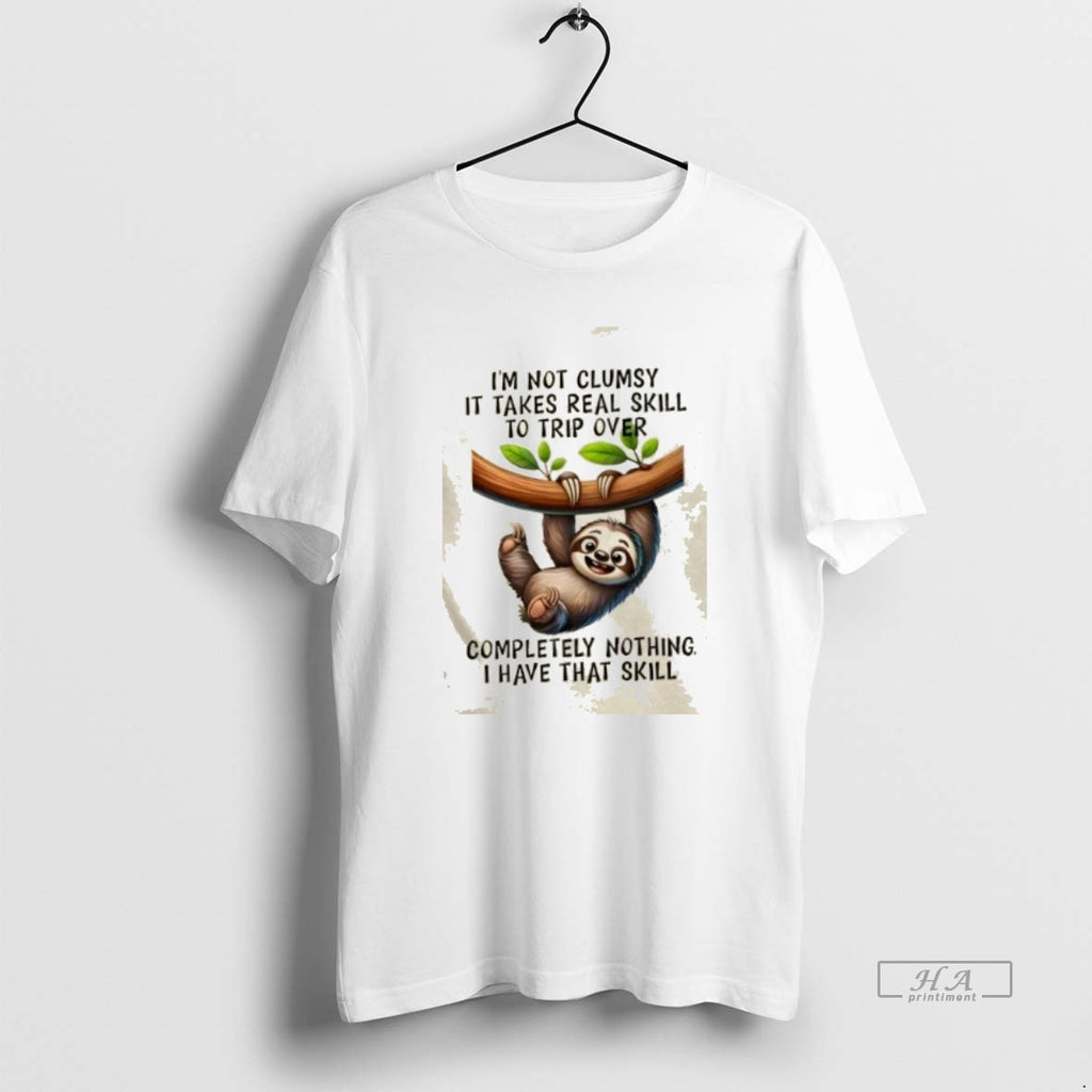 Official Trendy Sloth Im Not Clumsy Takes Real Skill To Trip Over Completely Nothing T-Shirts, Hoodie, Sweatshirt