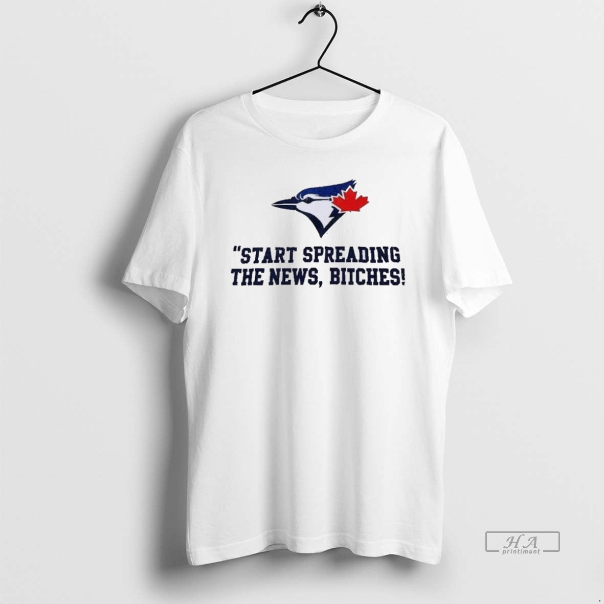 Official Trendy Toronto Blue Jays Start Spreading The News Bitches John Schneider Quote T-Shirts, Hoodie, Sweatshirt