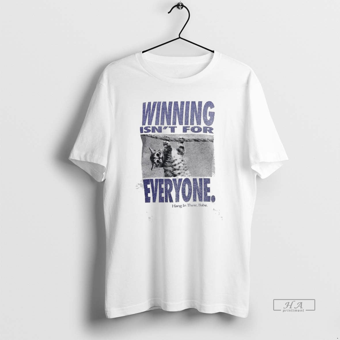 Official Trendy Winning Isnt For Everyone Hang In There Babe T-Shirts, Hoodie, Sweatshirt | InkRitualCo.com