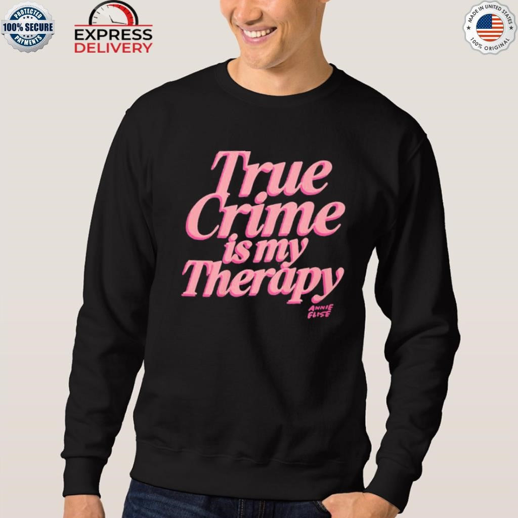 True Crime Is My Therapy Annie Elise Shirt