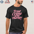 True Crime Is My Therapy Annie Elise Shirt