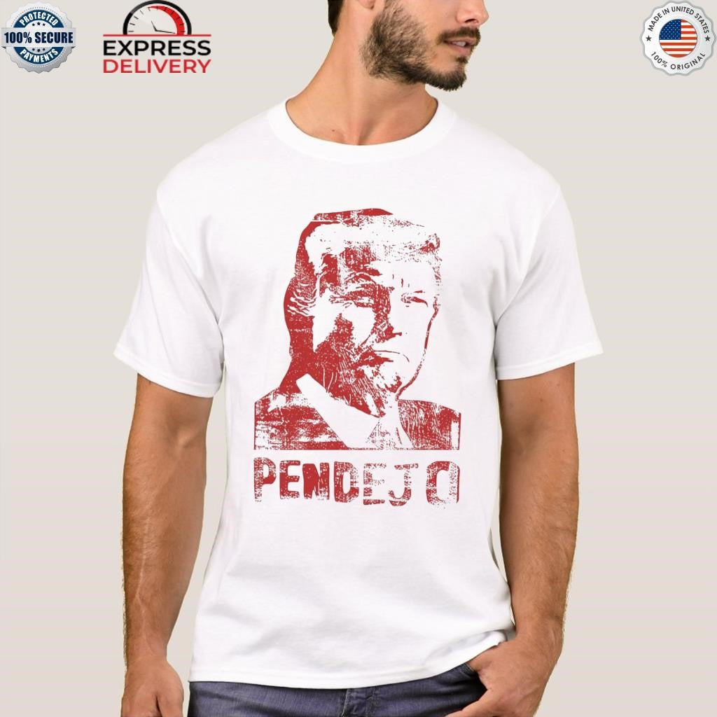 Trump Pendejo Shirt