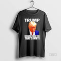 Official Trump Because Fuck You Thats Why T-Shirts, Hoodie, Sweatshirt | InkRitualCo.com