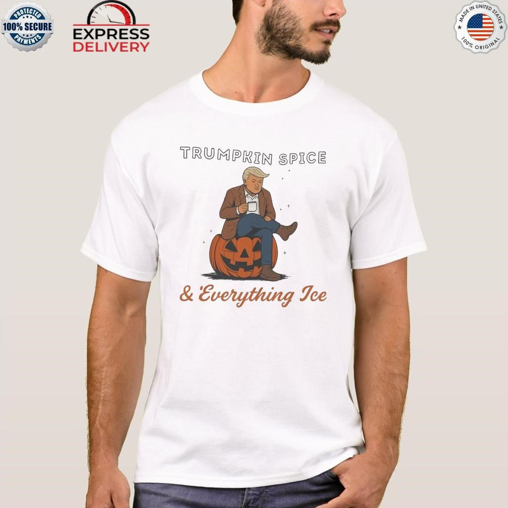 Trumpkin Spice And Everything Ice Shirt