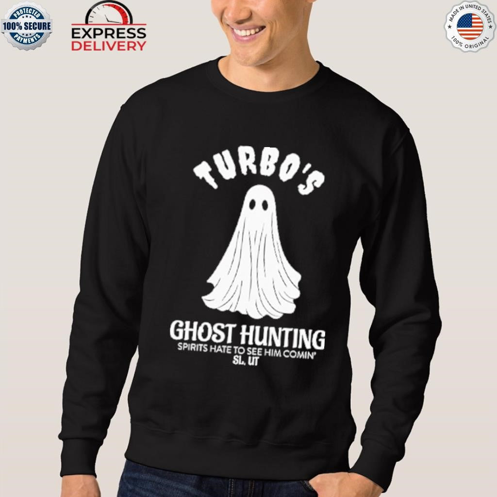 Turbo’s Ghost Hunting Spirits Hate To See Him Comin Shirt