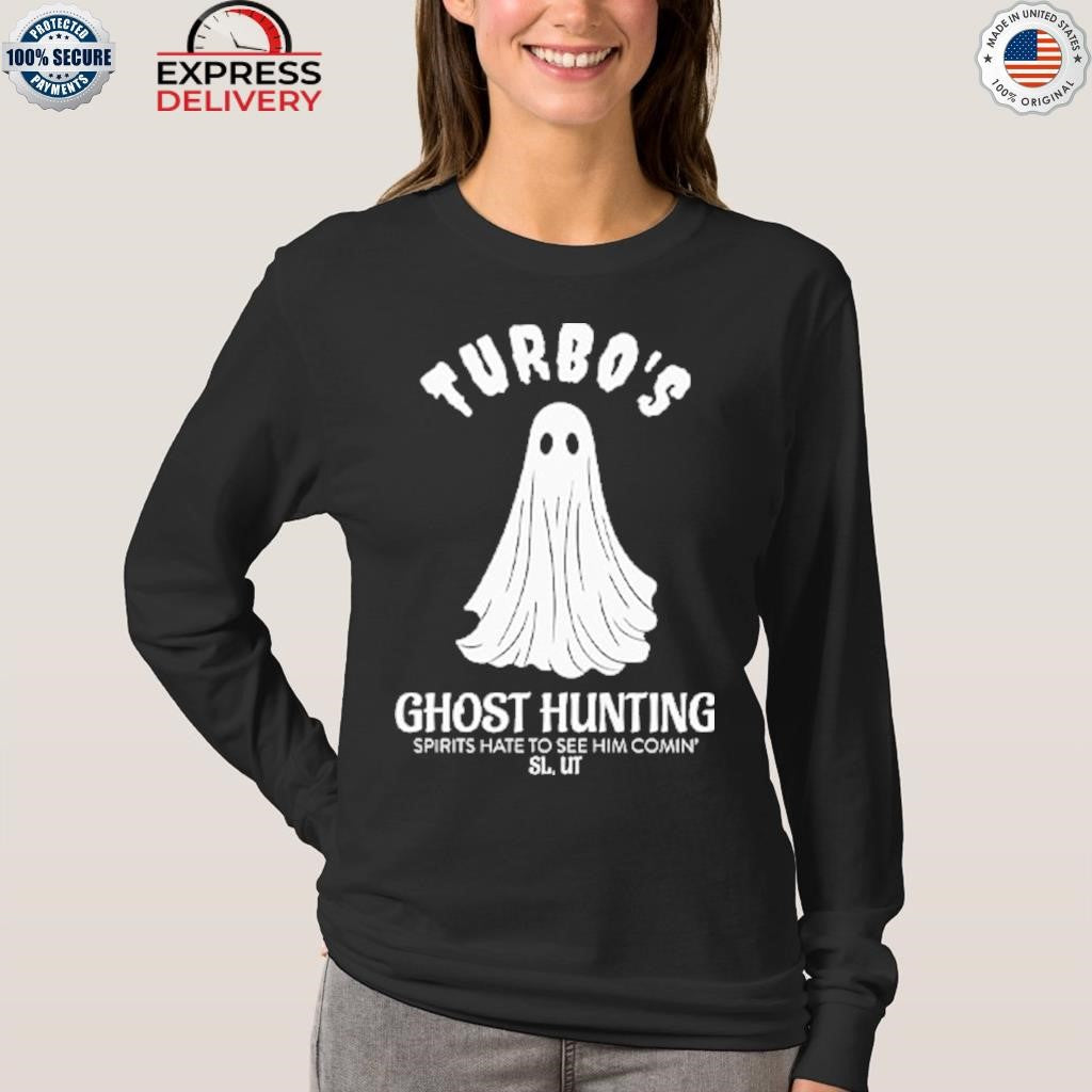 Turbo’s Ghost Hunting Spirits Hate To See Him Comin Shirt