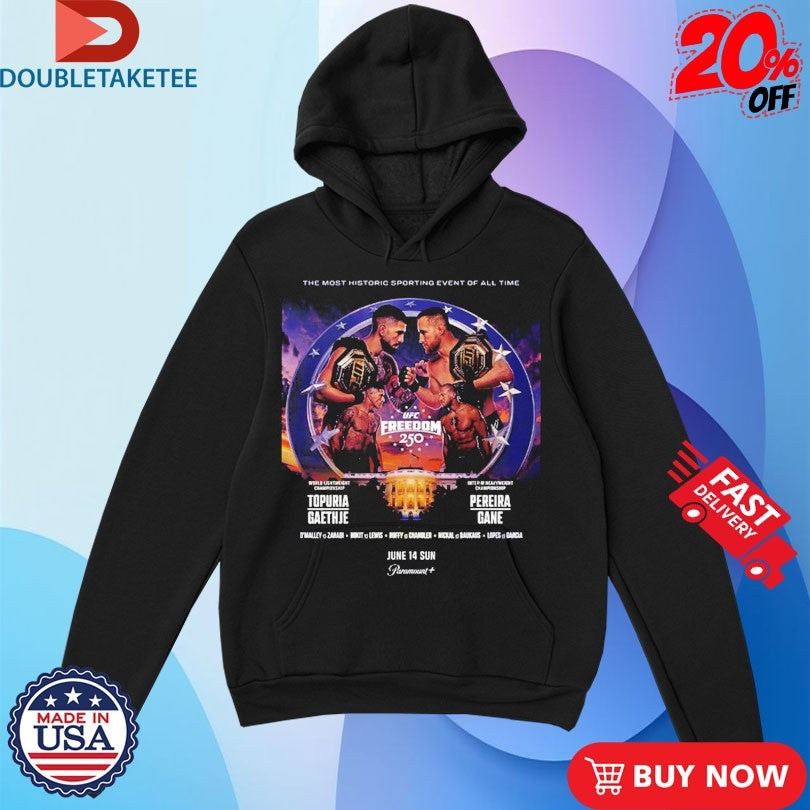 UFC Freedom 250 For UFC White House The Most Historic Sporting Event Of All Time June 14 2026 Shirts
