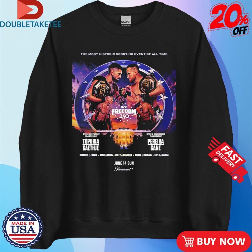 UFC Freedom 250 For UFC White House The Most Historic Sporting Event Of All Time June 14 2026 Shirts