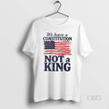 Official Us Flag We Have A Constitution Not A King T-Shirts, Hoodie, Sweatshirt | InkRitualCo.com
